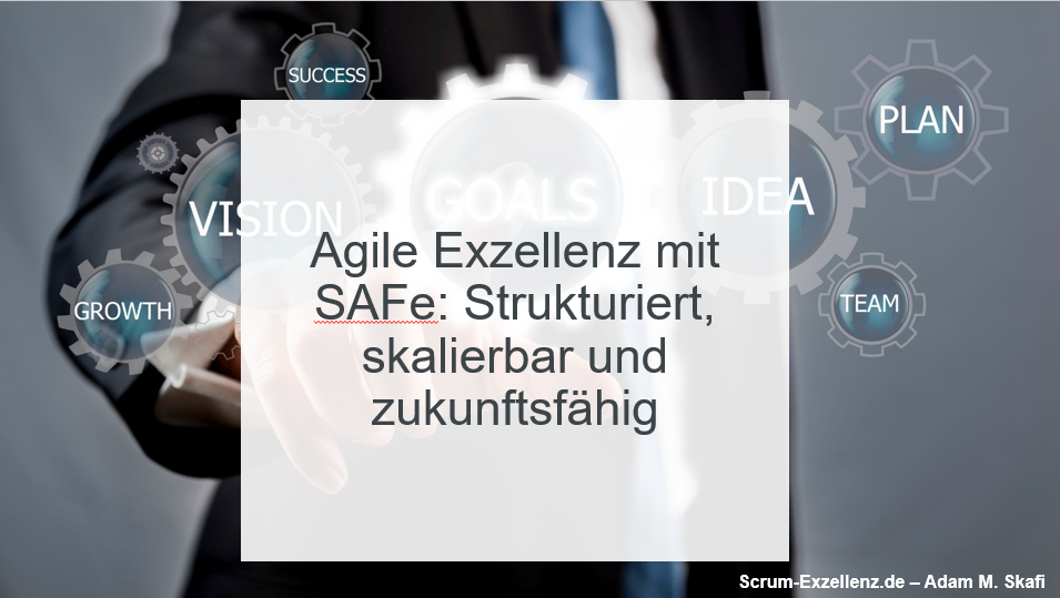 was ist safe agile exzellenz